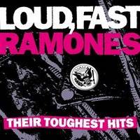 The Ramones : Loud, Fast, Ramones : Their Toughest Hits